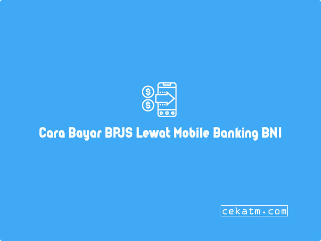 Cara Bayar BPJS Ketenagakerjaan Lewat Mobile Banking BNI