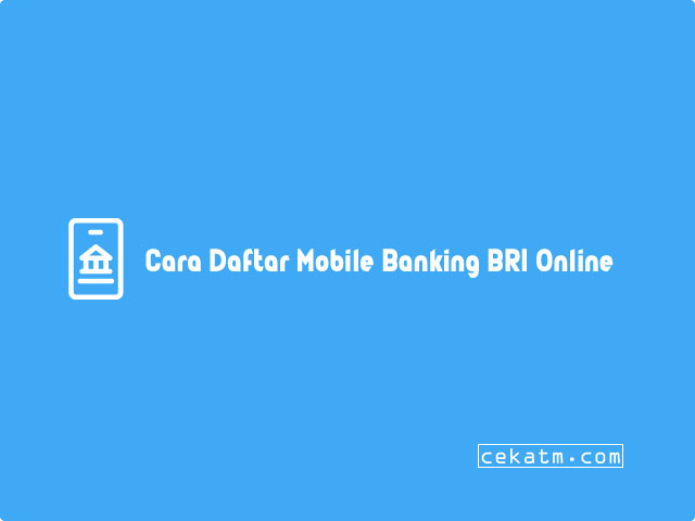 5 Cara Daftar Mobile Banking Bri Aktivasi Lewat Hp 2021 Cek Atm