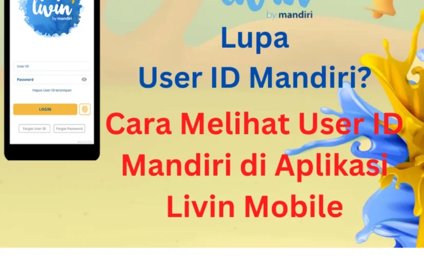 Cara Melihat User ID Mandiri Tanpa ke Bank