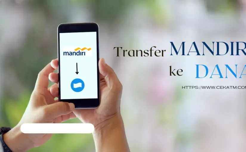 Cara Transfer Mandiri ke DANA dengan Mudah